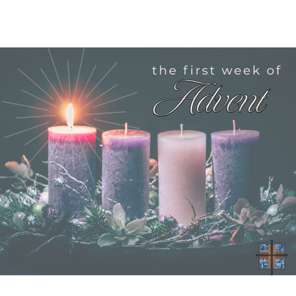 Advent – Week One  / Primera Semana de Adviento